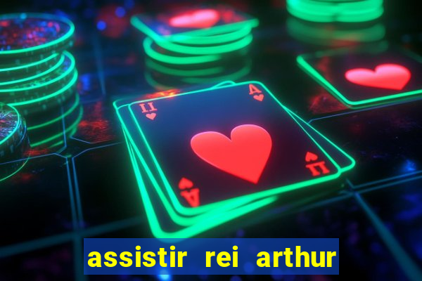 assistir rei arthur 2004 dublado